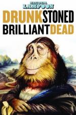 Drunk Stoned Brilliant Dead: The Story Of The National Lampoon