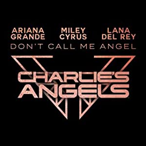 Ariana Grande, Miley Cyrus & Lana Del Rey: Don't Call Me Angel