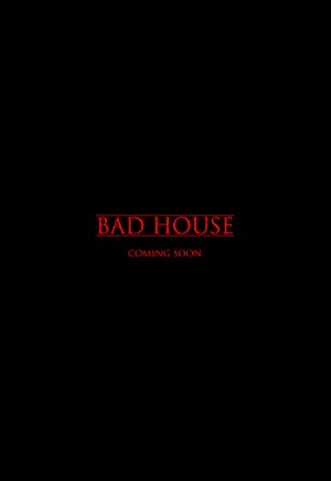 Bad House