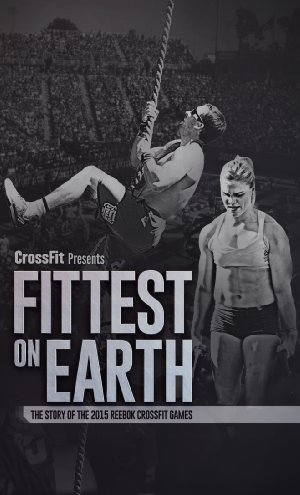 Fittest On Earth: The Story Of The 2015 Reebok Crossfit Games