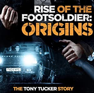 Rise Of The Footsoldier Origins: The Tony Tucker Story