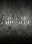 Scenes From A Teenage Killing