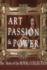 Art, Passion & Power: The Story Of The Royal Collection: Season 1