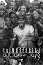 David Beckham: For The Love Of The Game