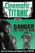 Cinematic Titanic: Danger On Tiki Island