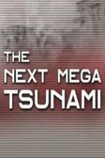 National Geographic: The Next Mega Tsunami