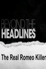 Beyond The Headlines: The Real Romeo Killer