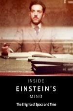 Inside Einstein's Mind: The Enigma Of Space And Time