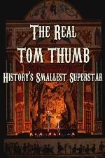The Real Tom Thumb: History's Smallest Superstar