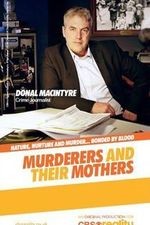 Murderers And Their Mothers: Season 1