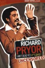 Richard Pryor: I Ain't Dead Yet, #*%$#@!!