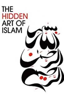 The Hidden Art Of Islam